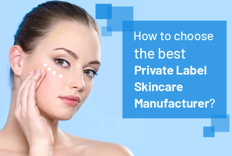 How-to-choose-the-best-private-label-skincare-manufacturer-Akums.in