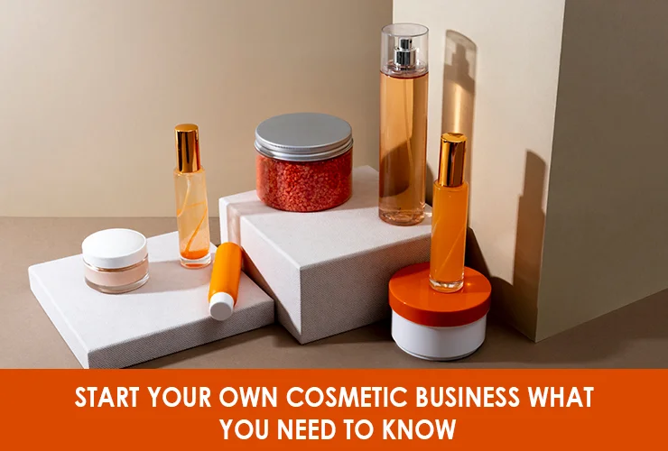 Start-Your-Own-Cosmetic-Business-What-You-Need-to-Know-Akums.in