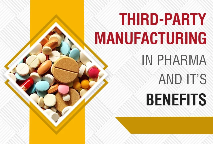 third party manufacturing in pharma its benefits