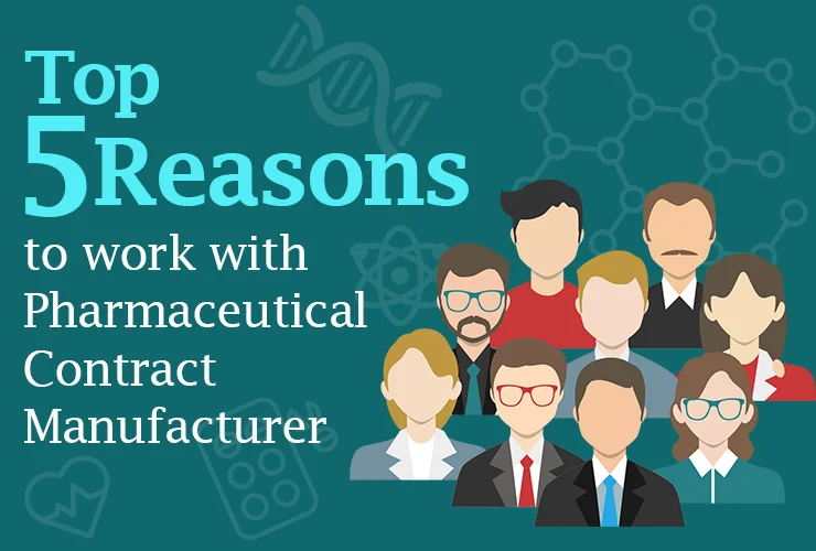top 5 reasons to work with pharmaceutical contract manufacturer
