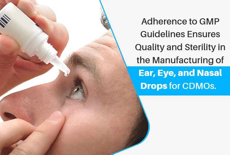 Adherence-to-GMP-Guidelines-Ensures-Quality-and-Sterility-in-the-Manufacturing-of-Ear-Eye-and-Nasal-Drops-for-CDMOs-Akums.in
