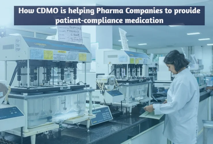 How-CDMO-is-helping-Pharma-Companies-to-provide-patient-compliance-medication-Akums.in