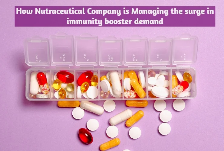 how nutraceutical company is managing the surge in immunity booster demand
