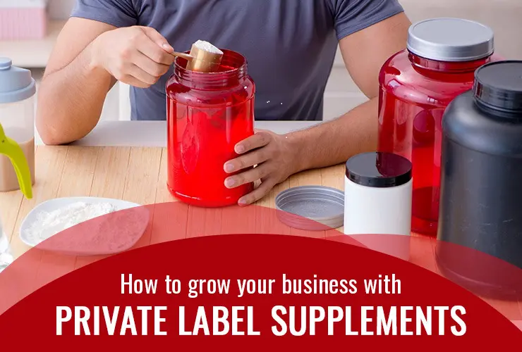 how to grow your business with private label supplements