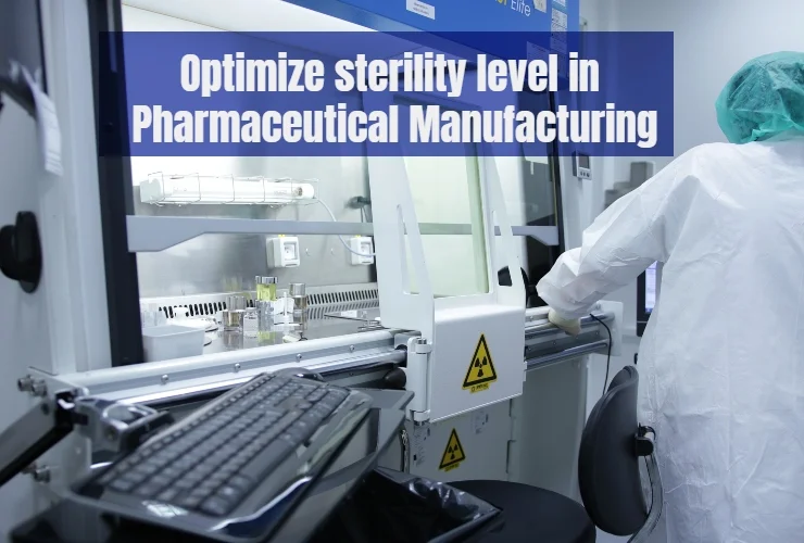 optimize sterility level in pharmaceutical manufacturing unit