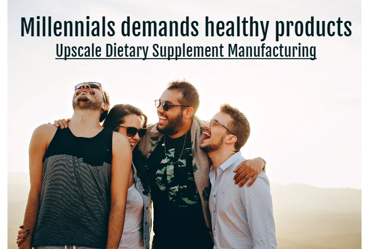millennials demand healthy products companies need to upscale their supplement manufacturing
