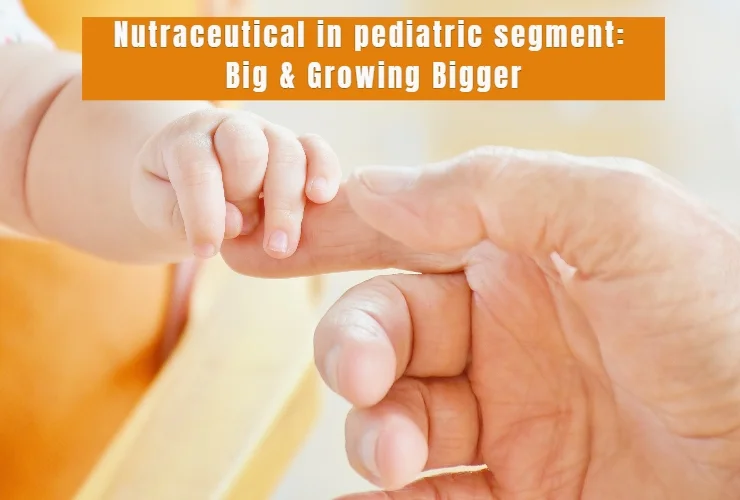 nutraceutical in the pediatric segment big growing bigger