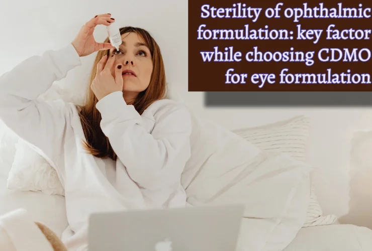 Sterility-of-Ophthalmic-Formulation-Key-Factor-While-Choosing-CDMO-Akums.in