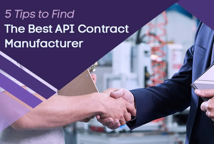 top 5 tips to find the best API contract manufacturer