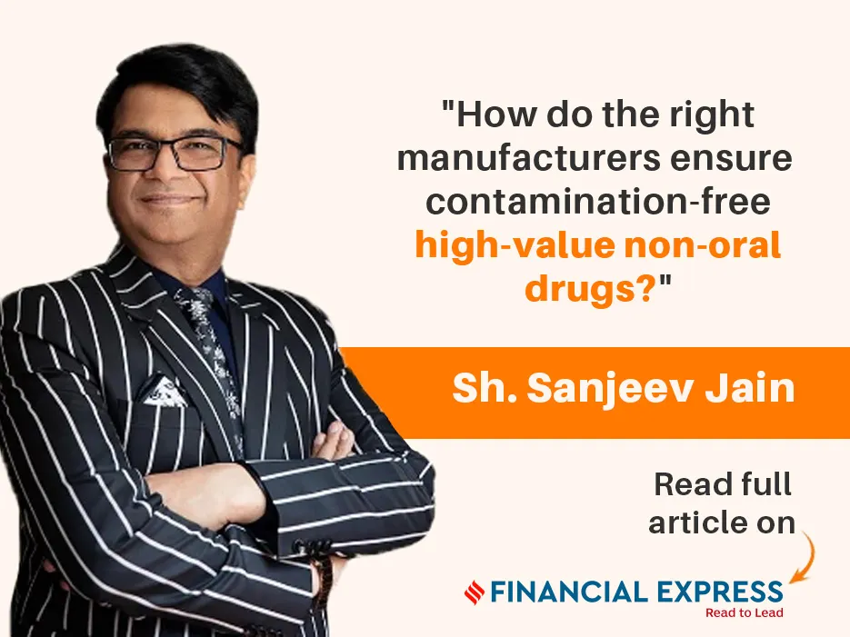 Akums CDMO founder Shri Sanjeev Jain high value non oral drugs article on Financial express