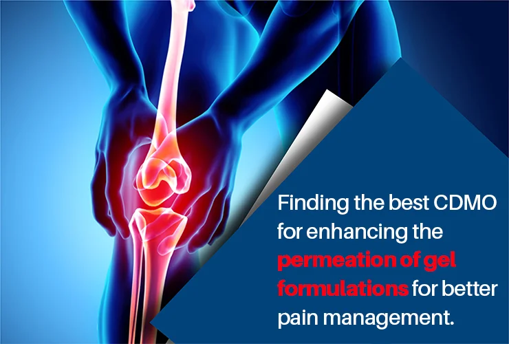 Finding-the-best-CDMO-for-enhancing-the-permeation-of-gel-formulations-for-better-pain-management