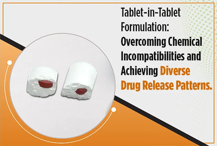 Tablet-in-Tablet Formulation: Overcoming Chemical Incompatibilities and Achieving Diverse Drug Release Patterns