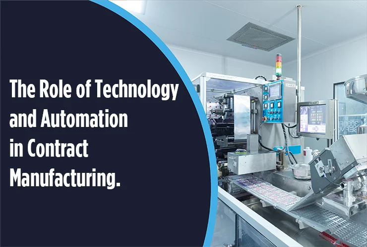 The Role of Technology and Automation in Contract Manufacturing