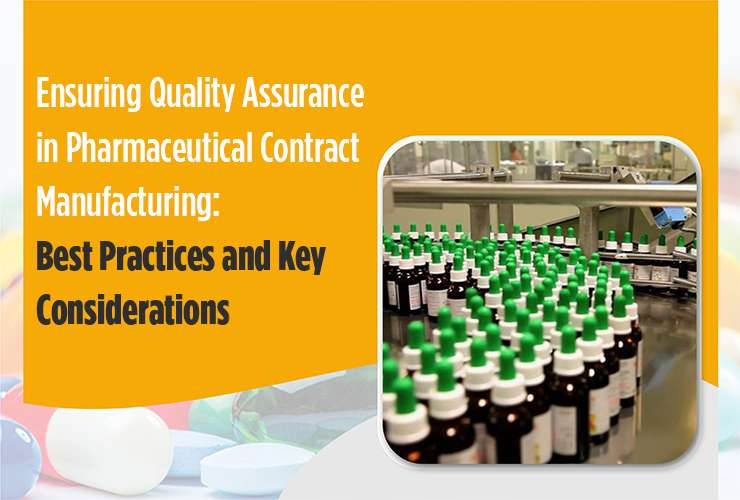 Ensuring Quality Assurance in Pharmaceutical Contract Manufacturing: Best Practices and Key Considerations