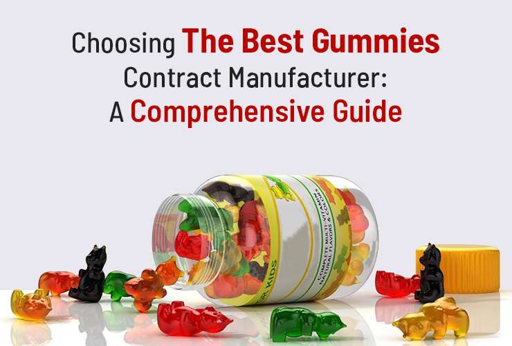 Choosing the Best Gummies Contract Manufacturer: A Comprehensive Guide