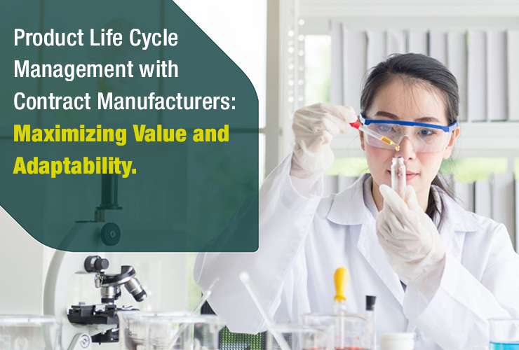 Product Life Cycle Management with Contract Manufacturers: Maximizing Value and Adaptability