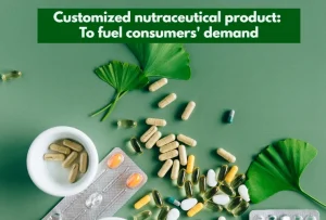 Customized nutraceutical product to fuel consumers demand