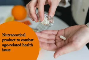 Top 5 nutraceutical products to combat age related health issues