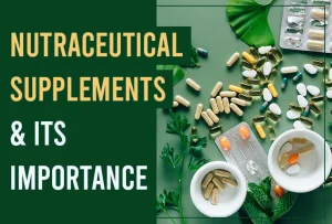Nutraceutical supplements and its importance